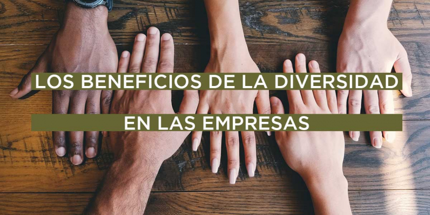 Los beneficios de la diversidad en las empresas