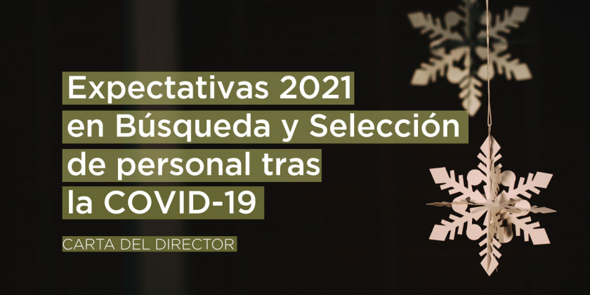 Expectativas 2021 en Búsqueda y Selección de personal tras la COVID-19