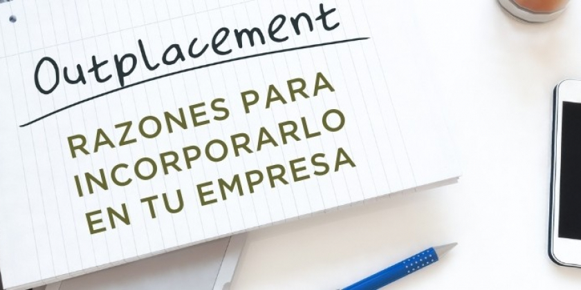 Cuatro razones para introducir el outplacement en las compañías