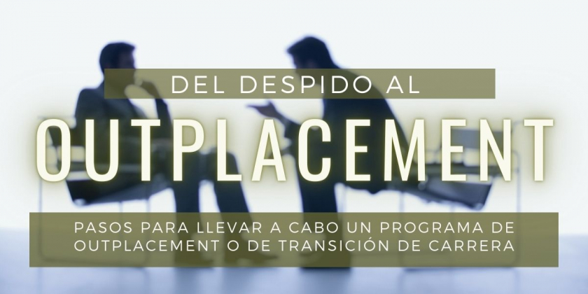 ¿Qué es el Outplacement o “Transición de Carrera”?