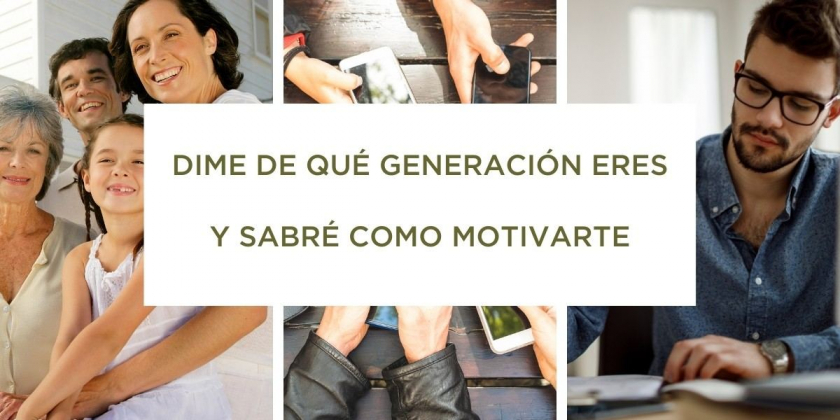 Dime de qué generación eres y sabré cómo motivarte