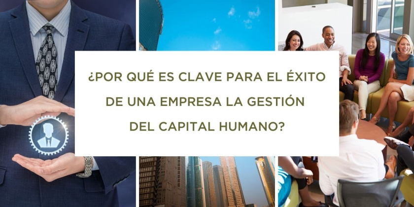 Todo sobre la gestión del capital humano: qué es, claves y ventajas